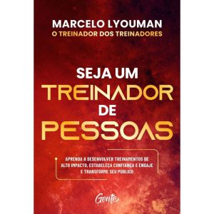 SEJA UM TREINADOR DE PESSOAS: APRENDA A DESENVOLVE - EDITORA GENTE