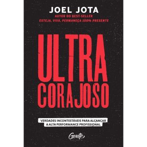 ULTRACORAJOSO: VERDADES INCONTESTÁVEIS PARA ALCANÇ - EDITORA GENTE