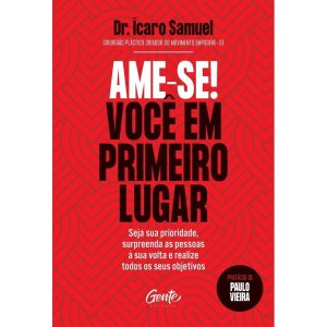 AME-SE! VOCÊ EM PRIMEIRO LUGAR: SEJA SUA PRIORIDAD - EDITORA GENTE