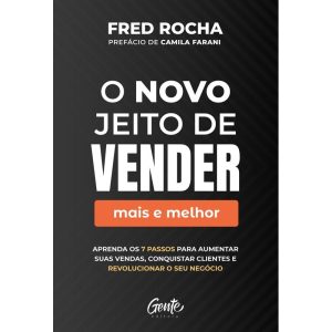 O NOVO JEITO DE VENDER (MAIS E MELHOR): APRENDA OS - EDITORA GENTE