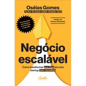 NEGÓCIO ESCALÁVEL: COMO TRANSFORMAR SUA IDEIA EM U - EDITORA GENTE