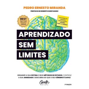 APRENDIZADO SEM LIMITES: ORGANIZE A SUA ROTINA E O - EDITORA GENTE