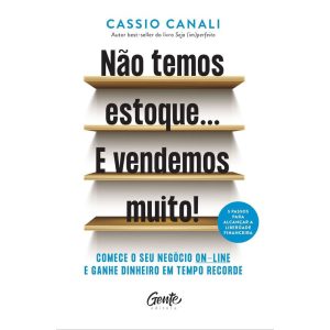 NÃO TEMOS ESTOQUE... E VENDEMOS MUITO!: COMECE O S - EDITORA GENTE