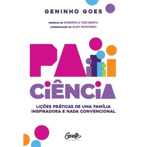PAICIÊNCIA: LIÇÕES PRÁTICAS DE UMA FAMÍLIA INSPIRA - EDITORA GENTE