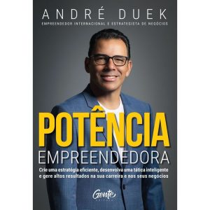 POTÊNCIA EMPREENDEDORA: CRIE UMA ESTRATÉGIA EFICIE - EDITORA GENTE