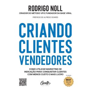 CRIANDO CLIENTES VENDEDORES: COMO UTILIZAR MARKETI - EDITORA GENTE