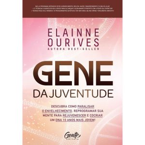 GENE DA JUVENTUDE: DESCUBRA COMO PARALISAR O ENVEL - EDITORA GENTE
