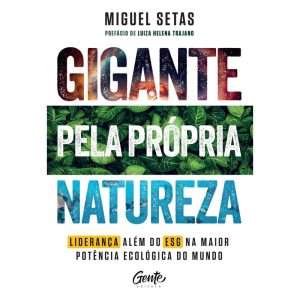 GIGANTE PELA PRÓPRIA NATUREZA: COMO LIDERANÇAS QUE - EDITORA GENTE