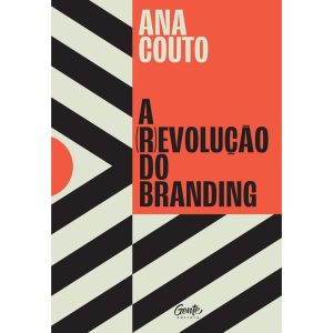 A (R)EVOLUÇÃO DO BRANDING - EDITORA GENTE