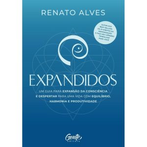 EXPANDIDOS: UM GUIA PARA EXPANSÃO DA CONSCIÊNCIA E - EDITORA GENTE