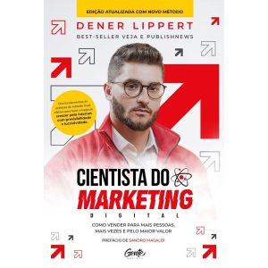 CIENTISTA DO MARKETING DIGITAL: EDIÇÃO REVISTA E A - EDITORA GENTE