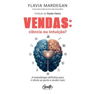 VENDAS: CIÊNCIA OU INTUIÇÃO?: A METODOLOGIA DEFINI - EDITORA GENTE