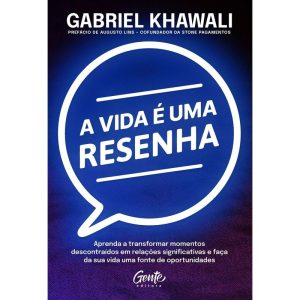A VIDA É UMA RESENHA: APRENDA A TRANSFORMAR MOMENT - EDITORA GENTE