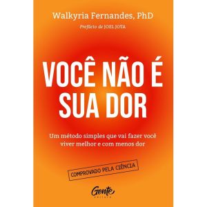 VOCÊ NÃO É SUA DOR: UM MÉTODO SIMPLES QUE VAI FAZE - EDITORA GENTE