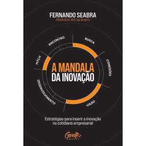 A MANDALA DA INOVAÇÃO: ESTRATÉGIAS PARA INSERIR A  - EDITORA GENTE