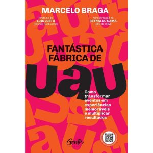 FANTÁSTICA FÁBRICA DE UAU: COMO TRANSFORMAR EVENTO - EDITORA GENTE
