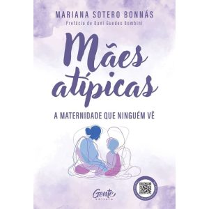 MÃES ATÍPICAS: A MATERNIDADE QUE NINGUÉM VÊ - EDITORA GENTE