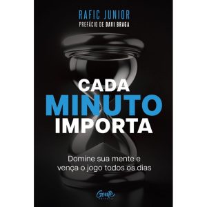 CADA MINUTO IMPORTA: DOMINE SUA MENTE E VENÇA O JO - EDITORA GENTE