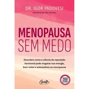 MENOPAUSA SEM MEDO: DESCUBRA COMO A CIÊNCIA DA REP - EDITORA GENTE