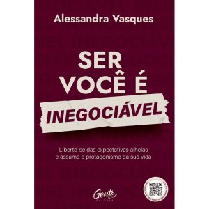 SER VOCÊ É INEGOCIÁVEL: LIBERTE-SE DAS EXPECTATIVA - EDITORA GENTE