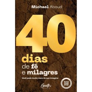 40 DIAS DE FÉ E MILAGRES: VOCÊ PODE MUITO MAIS DO  - EDITORA GENTE
