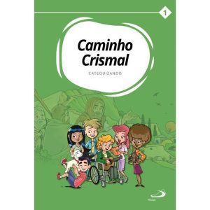 CAMINHO CRISMAL: VOLUME I - CATEQUIZANDO