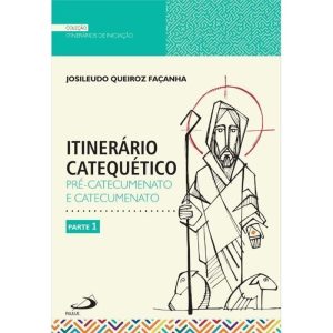 ITINERÁRIO CATEQUÉTICO - PRÉ-CATECUMENATO E CATECUMENATO - PARTE 1