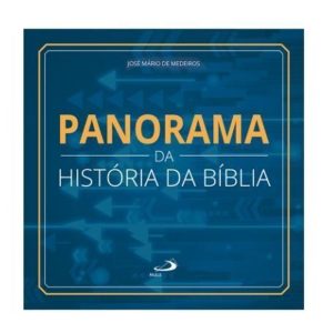 PANORAMA DA HISTÓRIA DA BÍBLIA