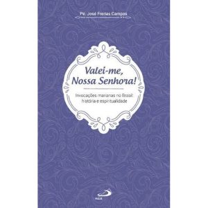 VALEI-ME, NOSSA SENHORA! - PAULUS