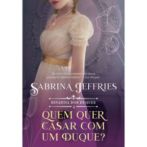 QUEM QUER SE CASAR COM UM DUQUE? (DINASTIA DOS DUQ - EDITORA ARQUEIRO