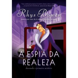 A ESPIÃ DA REALEZA (A ESPIÃ DA REALEZA - LIVRO 1) - EDITORA ARQUEIRO