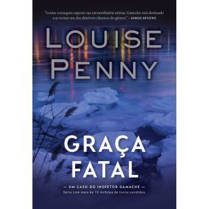 GRAÇA FATAL (INSPETOR GAMACHE - LIVRO 2) - EDITORA ARQUEIRO
