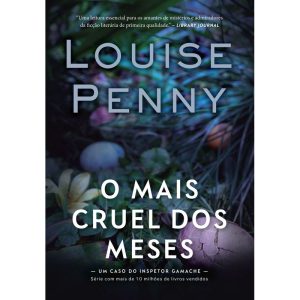 O MAIS CRUEL DOS MESES (INSPETOR GAMACHE - LIVRO 3 - EDITORA ARQUEIRO