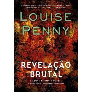 REVELAÇÃO BRUTAL (INSPETOR GAMACHE - LIVRO 5) - EDITORA ARQUEIRO