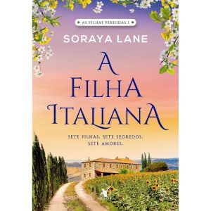 A FILHA ITALIANA (AS FILHAS PERDIDAS - LIVRO 1): S - EDITORA ARQUEIRO