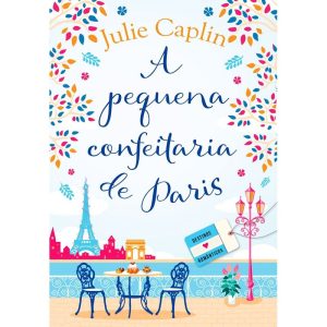 A PEQUENA CONFEITARIA DE PARIS (DESTINOS ROMÂNTICO - EDITORA ARQUEIRO
