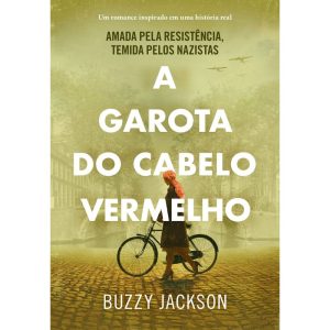A GAROTA DO CABELO VERMELHO: AMADA PELA RESISTÊNCI - EDITORA ARQUEIRO