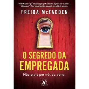 O SEGREDO DA EMPREGADA (A EMPREGADA - LIVRO 2) - EDITORA ARQUEIRO