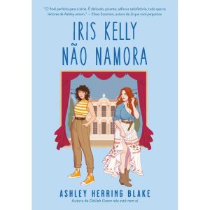 IRIS KELLY NÃO NAMORA (BRIGHT FALLS - LIVRO 3) - EDITORA ARQUEIRO