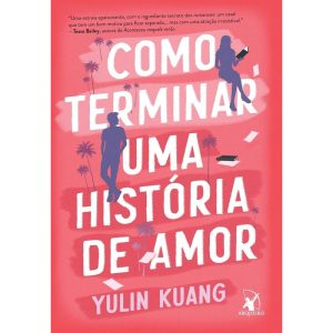 COMO TERMINAR UMA HISTÓRIA DE AMOR - EDITORA ARQUEIRO