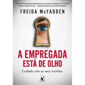 A EMPREGADA ESTÁ DE OLHO (A EMPREGADA - LIVRO 3) - EDITORA ARQUEIRO