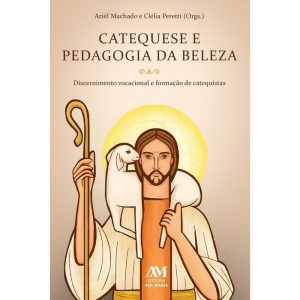 CATEQUESE E PEDAGOGIA DA BELEZA: DISCERNIMENTO VOCACIONAL E FORMAÇÃO DE CATEQUISTAS
