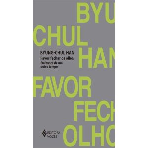 FAVOR FECHAR OS OLHOS: EM BUSCA DE UM OUTRO TEMPO - EDITORA VOZES