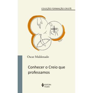 CONHECER O CREIO QUE PROFESSAMOS - EDITORA VOZES