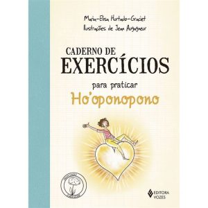 CADERNO DE EXERCÍCIOS PARA PRATICAR O HOOPONOPONO - EDITORA VOZES