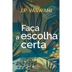 FAÇA A ESCOLHA CERTA - EDITORA VOZES