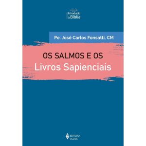 OS SALMOS E OS LIVROS SAPIENCIAIS - EDITORA VOZES