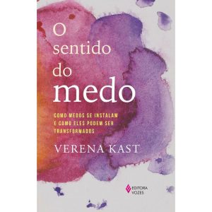 O SENTIDO DO MEDO: COMO MEDOS SE INSTALAM E COMO E - EDITORA VOZES
