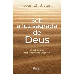 SOB A LUZ SAGRADA DE DEUS: A SABEDORIA DOS PADRES  - EDITORA VOZES