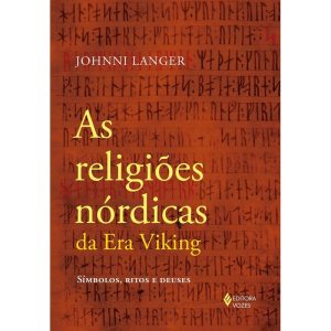 AS RELIGIÕES NÓRDICAS DA ERA VIKING: SÍMBOLOS, RIT - EDITORA VOZES